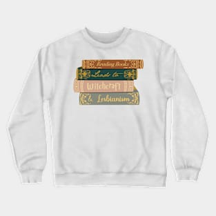 Reading Leads to Witchcraft and Lesbianism Crewneck Sweatshirt